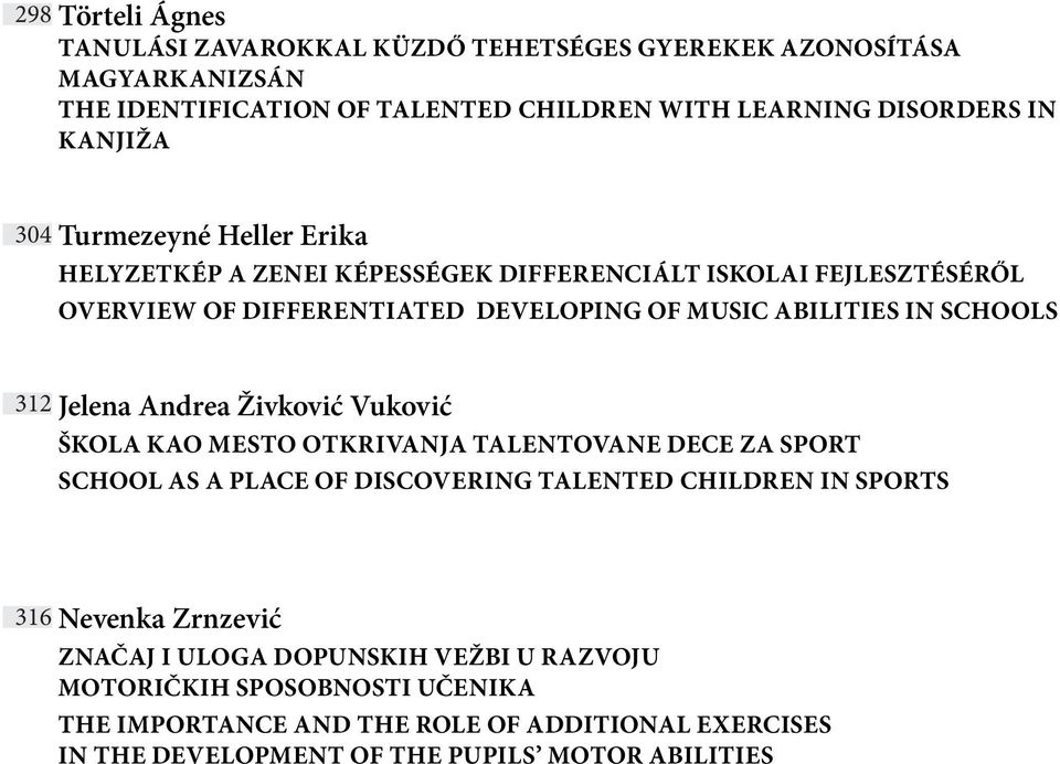 Jelena Andrea Živković Vuković ŠKOLA KAO MESTO OTKRIVANJA TALENTOVANE DECE ZA SPORT SCHOOL AS A PLACE OF DISCOVERING TALENTED CHILDREN IN SPORTS 316 Nevenka Zrnzević