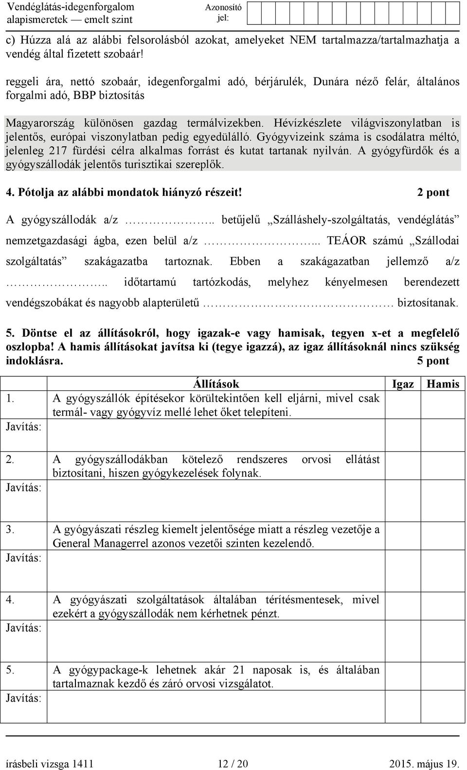 Hévízkészlete világviszonylatban is jelentős, európai viszonylatban pedig egyedülálló. Gyógyvizeink száma is csodálatra méltó, jelenleg 217 fürdési célra alkalmas forrást és kutat tartanak nyilván.