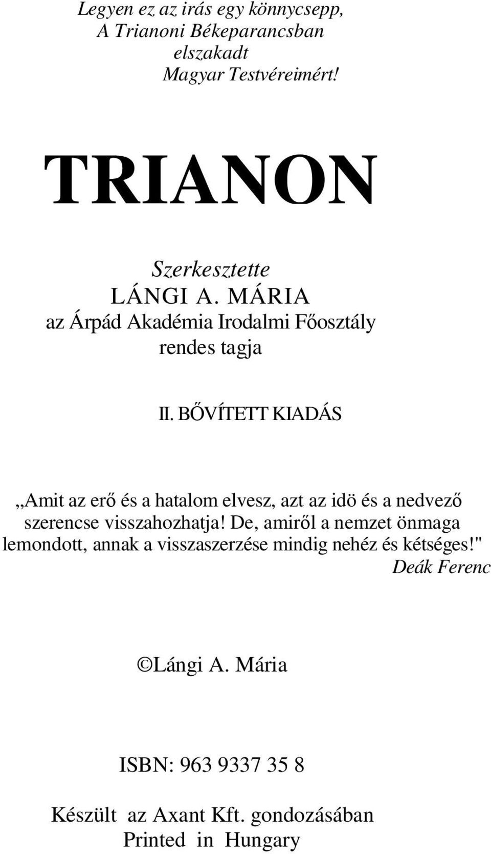 BŐVÍTETT KIADÁS Amit az erő és a hatalom elvesz, azt az idö és a nedvező szerencse visszahozhatja!