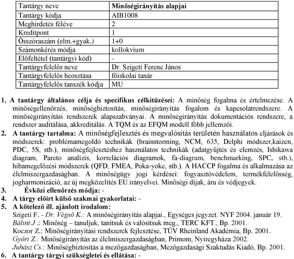 A minőségellenőrzés, minőségbiztosítás, minőségirányítás fogalom és kapcsolatrendszere. A minőségirányítási rendszerek alapszabványai.