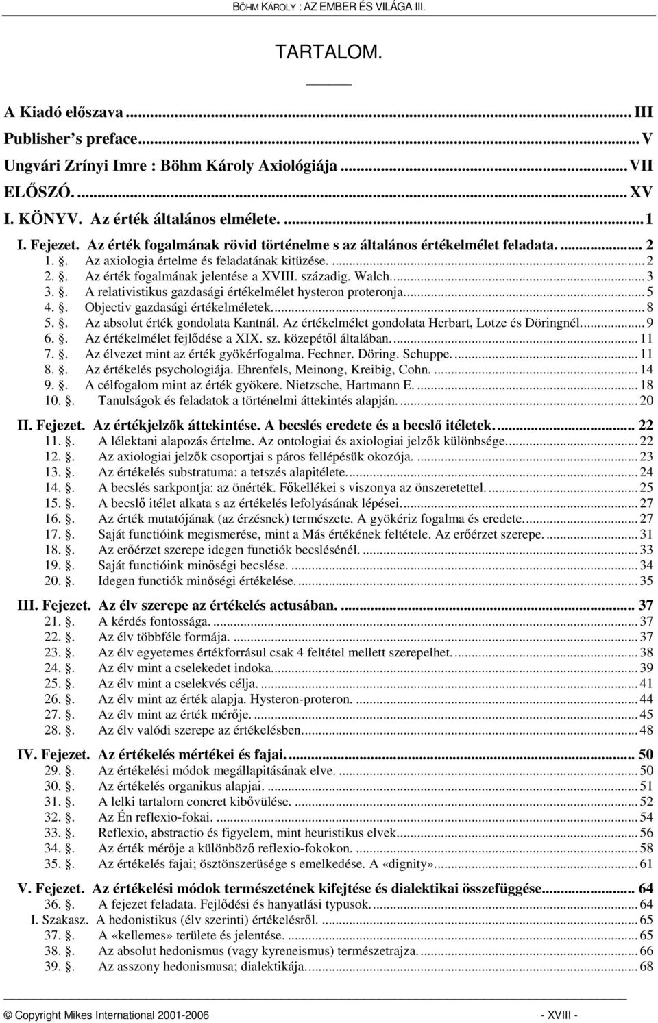 századig. Walch... 3 3.. A relativistikus gazdasági értékelmélet hysteron proteronja... 5 4.. Objectiv gazdasági értékelméletek... 8 5.. Az absolut érték gondolata Kantnál.