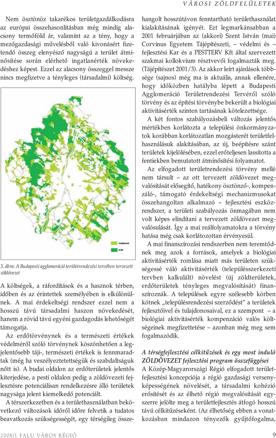 Ezzel az alacsony összeggel messze nincs megfizetve a tényleges (társadalmi) költség. 3.