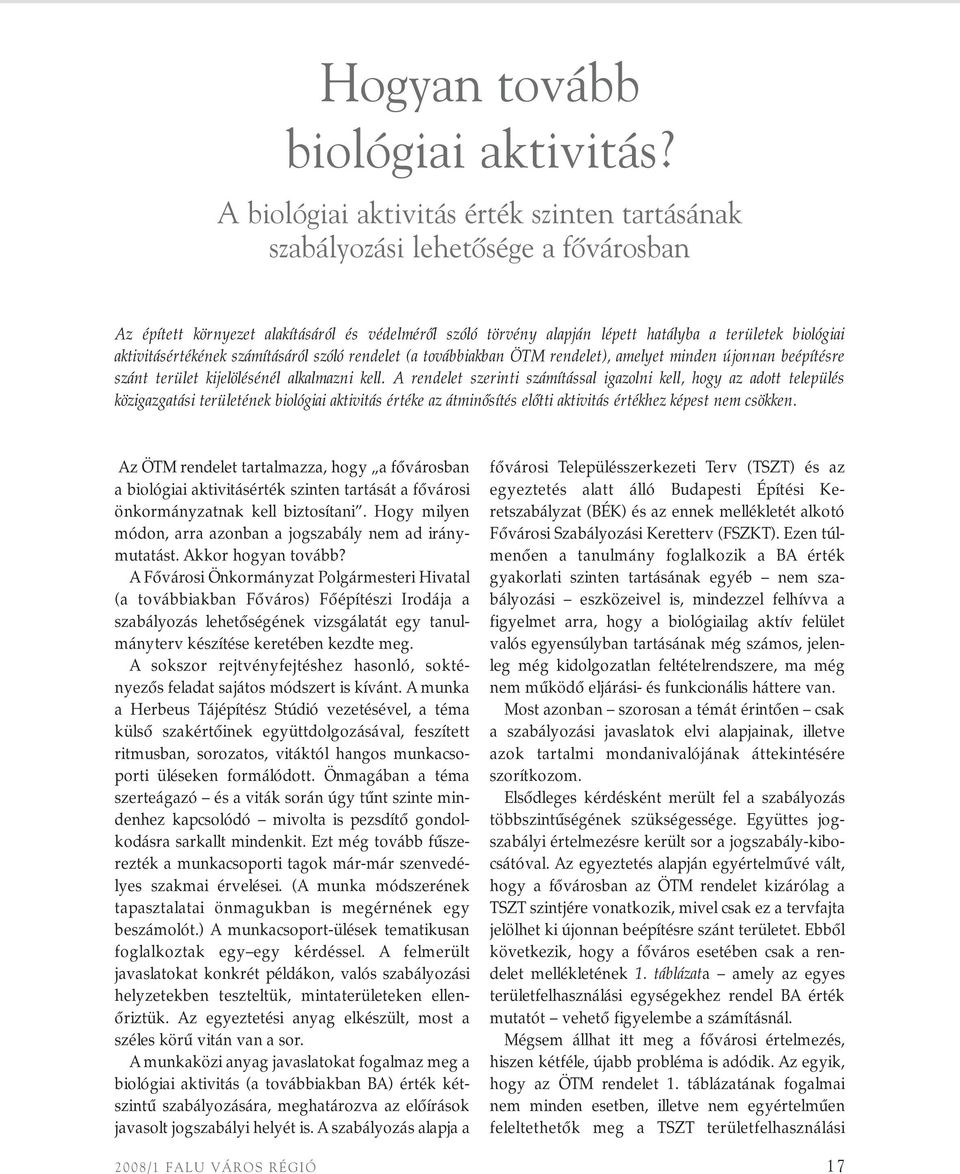 aktivitásértékének számításáról szóló rendelet (a továbbiakban ÖTM rendelet), amelyet minden újonnan beépítésre szánt terület kijelölésénél alkalmazni kell.