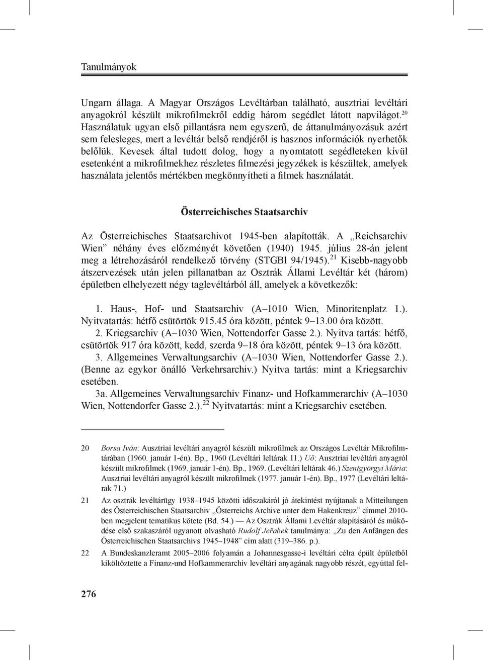 Kevesek által tudott dolog, hogy a nyomtatott segédleteken kívül esetenként a mikrofilmekhez részletes filmezési jegyzékek is készültek, amelyek használata jelentős mértékben megkönnyítheti a filmek