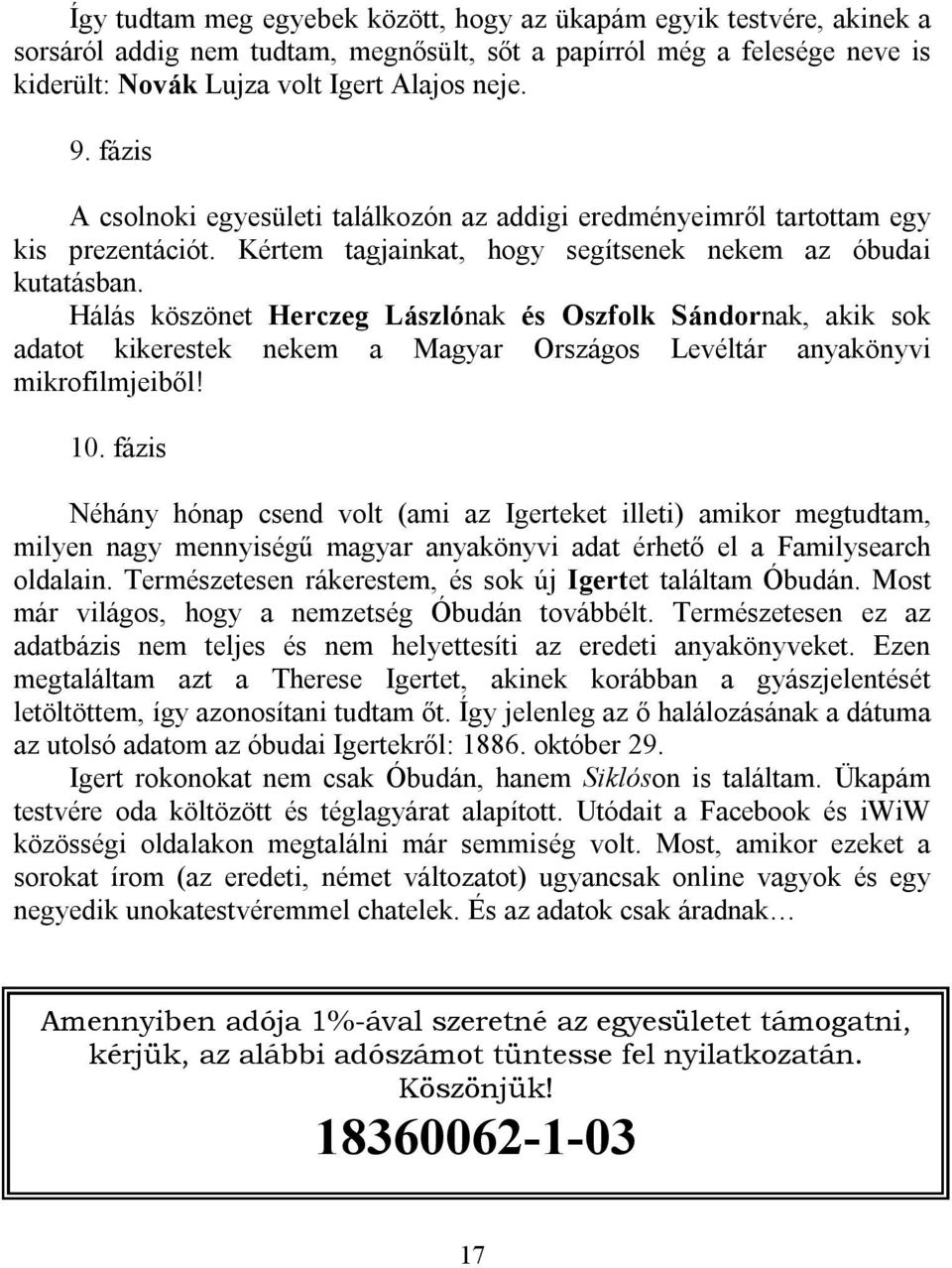 Hálás köszönet Herczeg Lászlónak és Oszfolk Sándornak, akik sok adatot kikerestek nekem a Magyar Országos Levéltár anyakönyvi mikrofilmjeiből! 10.