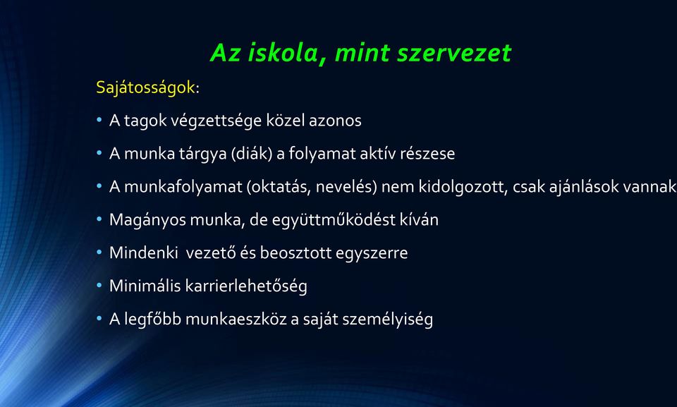 kidolgozott, csak ajánlások vannak Magányos munka, de együttműködést kíván Mindenki