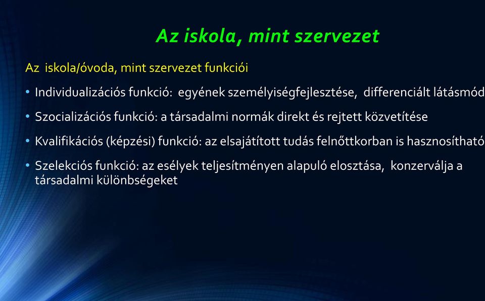 rejtett közvetítése Kvalifikációs (képzési) funkció: az elsajátított tudás felnőttkorban is