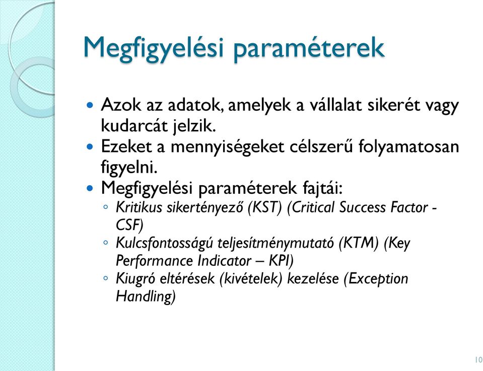 Megfigyelési paraméterek fajtái: Kritikus sikertényező (KST) (Critical Success Factor - CSF)