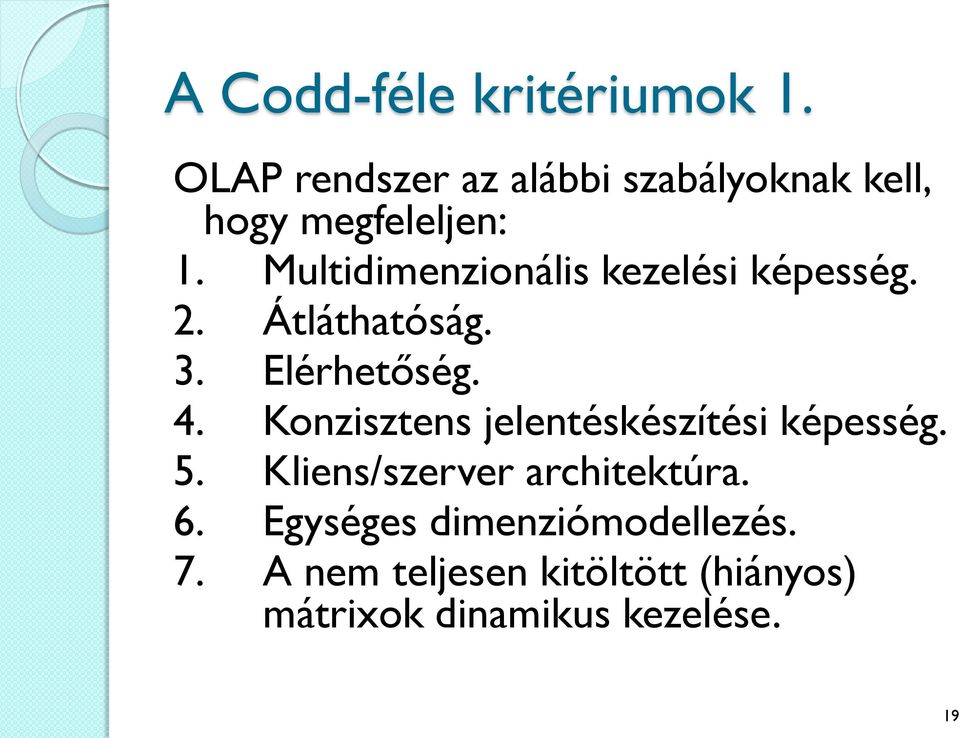 Multidimenzionális kezelési képesség. 2. Átláthatóság. 3. Elérhetőség. 4.