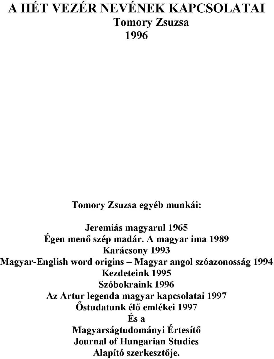 A magyar ima 1989 Karácsony 1993 Magyar-English word origins Magyar angol szóazonosság 1994