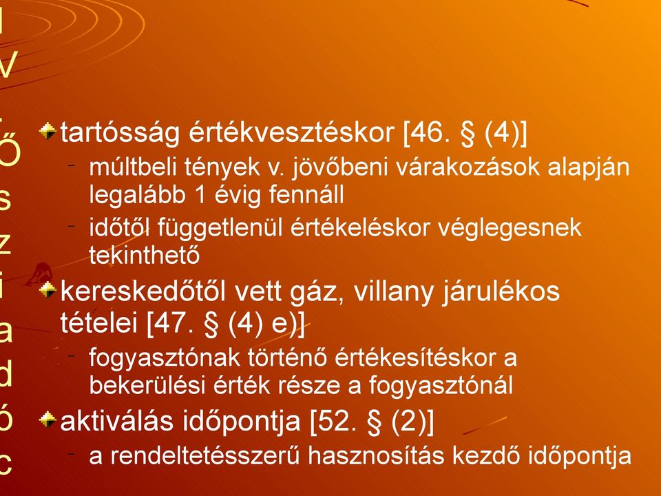 véglegesnek tekinthető kereskedőtől vett gáz, villany járulékos tételei [47.