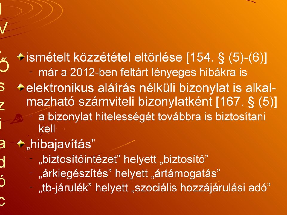 bizonylat is alkalmazható számviteli bizonylatként [167.