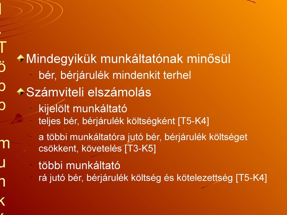 [T5-K4] a többi munkáltatóra jutó bér, bérjárulék költséget csökkent,