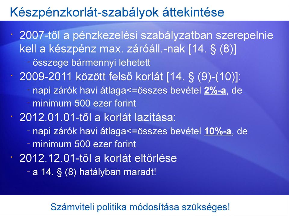 (9)-(10)]: napi zárók havi átlaga<=összes bevétel 2%-a, de minimum 500 ezer forint 2012