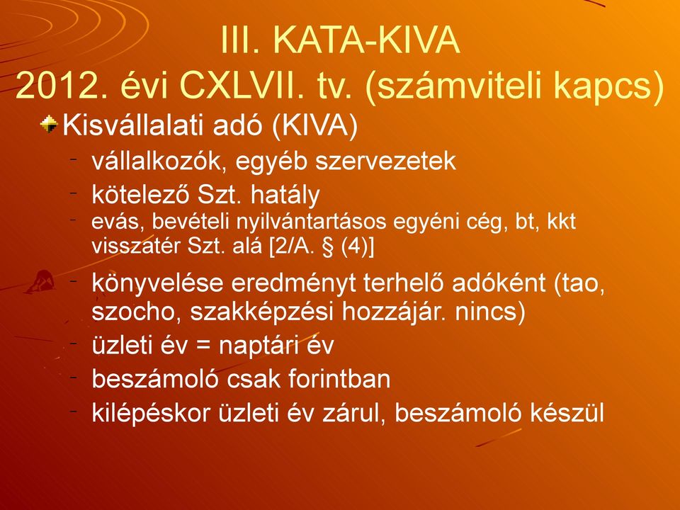 hatály evás, bevételi nyilvántartásos egyéni cég, bt, kkt visszatér Szt. alá [2/A.