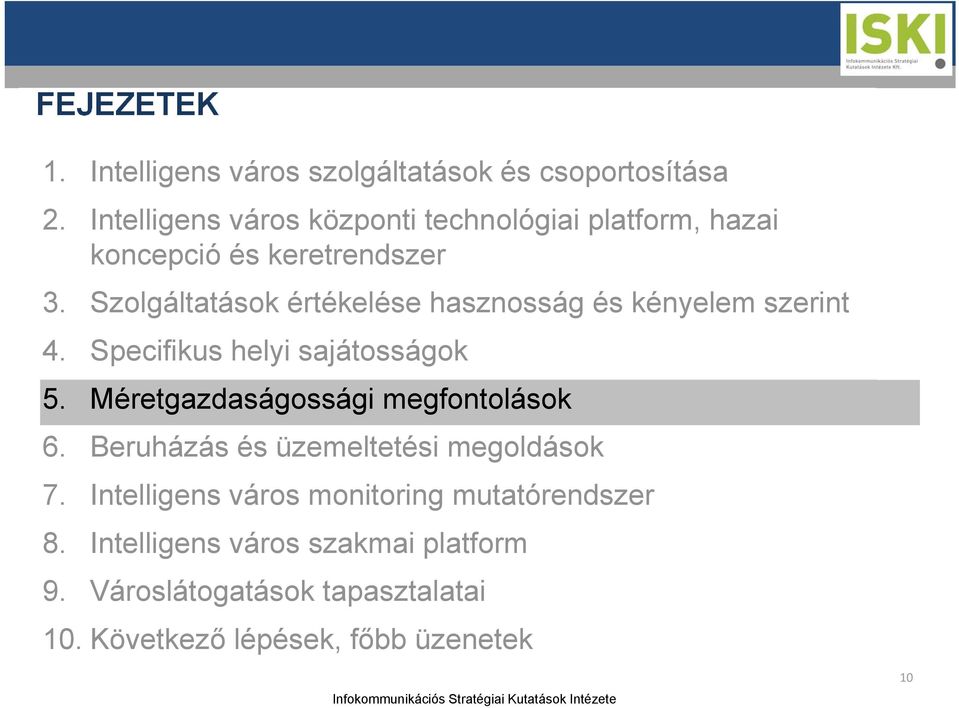 Szolgáltatások értékelése hasznosság és kényelem szerint 4. Specifikus helyi sajátosságok 5.