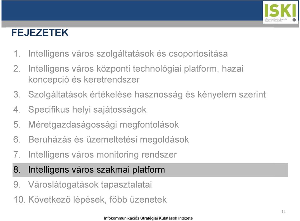 Szolgáltatások értékelése hasznosság és kényelem szerint 4. Specifikus helyi sajátosságok 5.