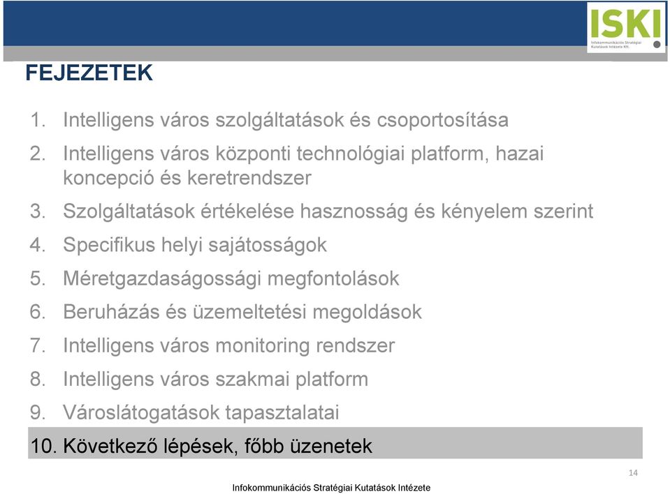 Szolgáltatások értékelése hasznosság és kényelem szerint 4. Specifikus helyi sajátosságok 5.