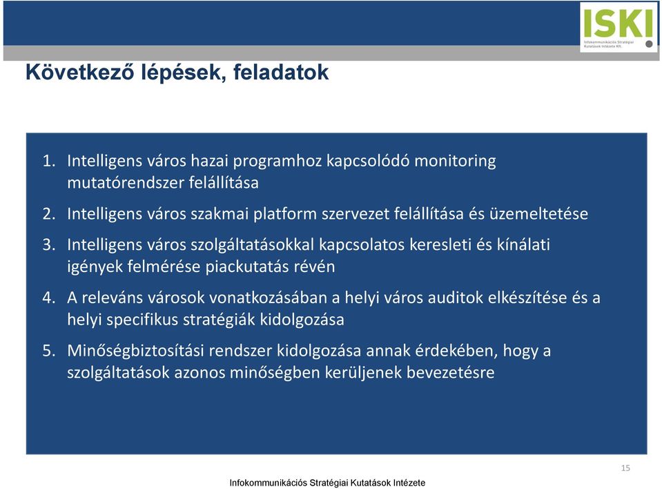 Intelligens város szolgáltatásokkal kapcsolatos keresleti és kínálati igények felmérése piackutatás révén 4.