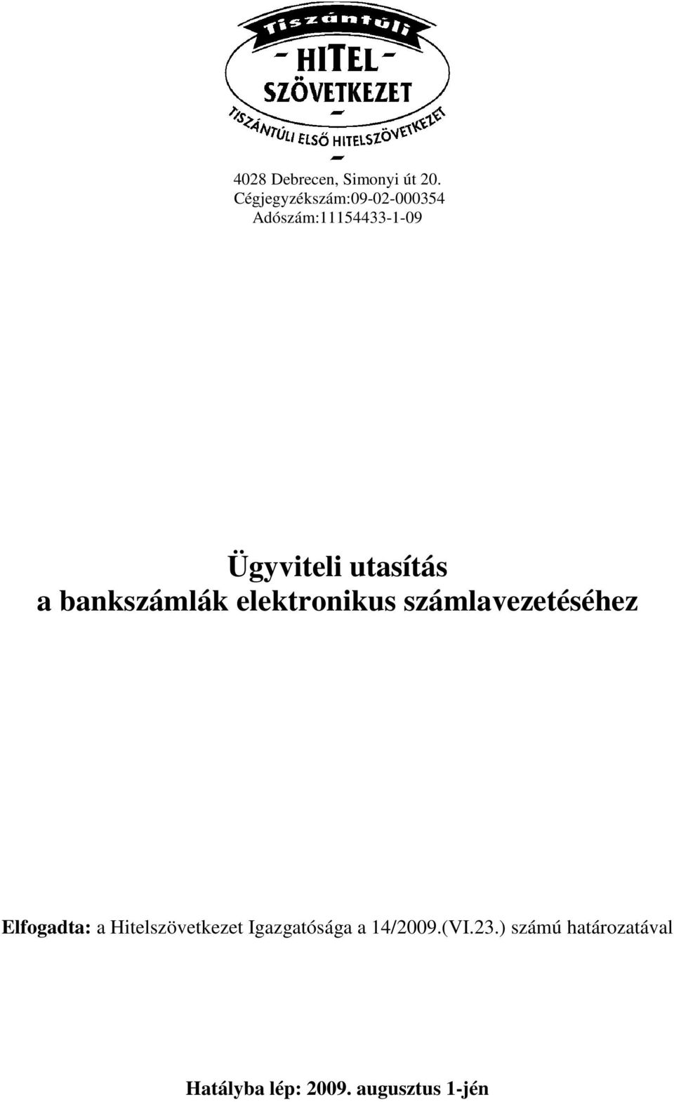 utasítás a bankszámlák elektronikus számlavezetéséhez Elfogadta: