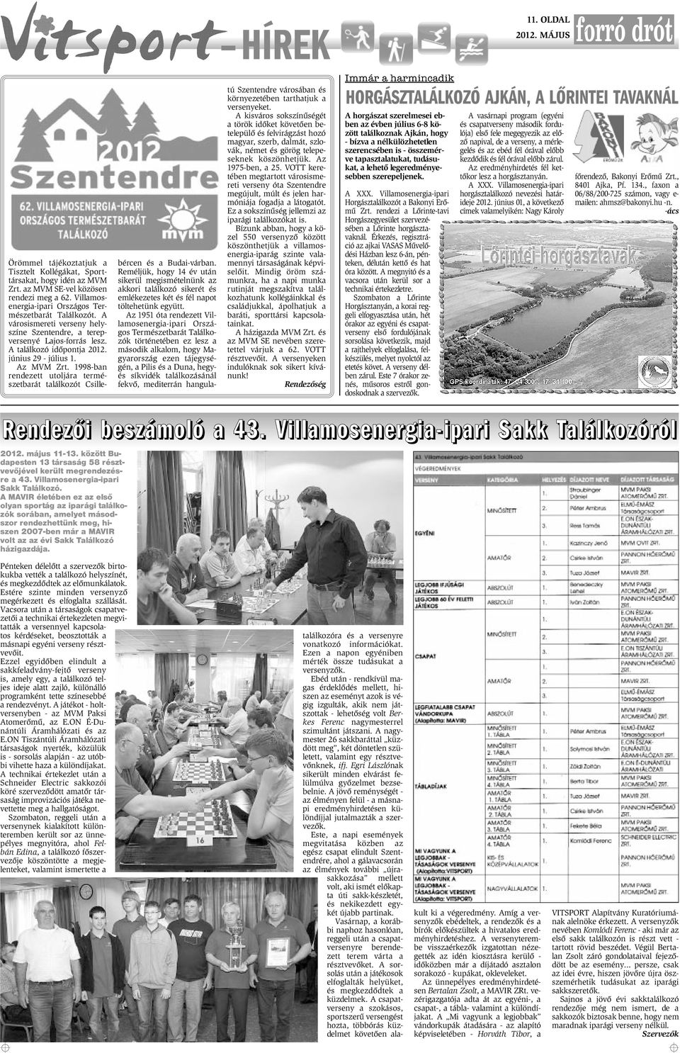 1998-ban rendezett utoljára természetbarát találkozót Csillebércen és a Budai-várban.