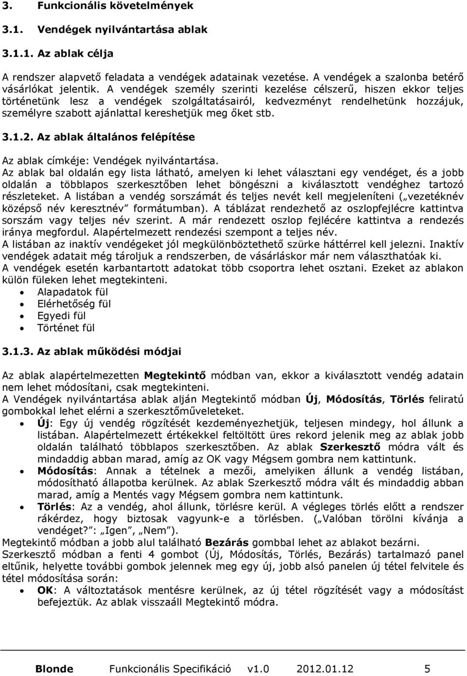 stb. 3.1.2. Az ablak általános felépítése Az ablak címkéje: Vendégek nyilvántartása.