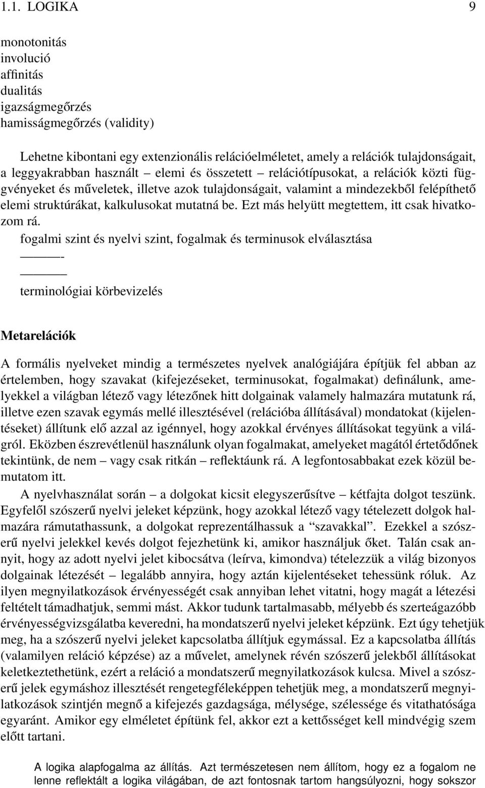 kalkulusokat mutatná be. Ezt más helyütt megtettem, itt csak hivatkozom rá.