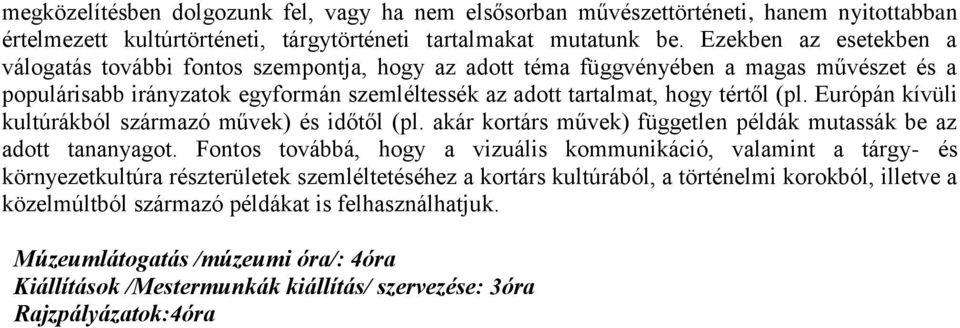 Európán kívüli kultúrákból származó művek) és időtől (pl. akár kortárs művek) független példák mutassák be az adott tananyagot.