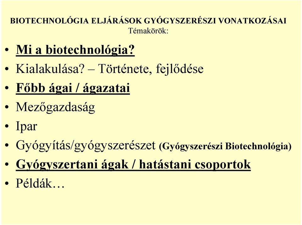 Története, fejlődése Főbb ágai / ágazatai Mezőgazdaság Ipar