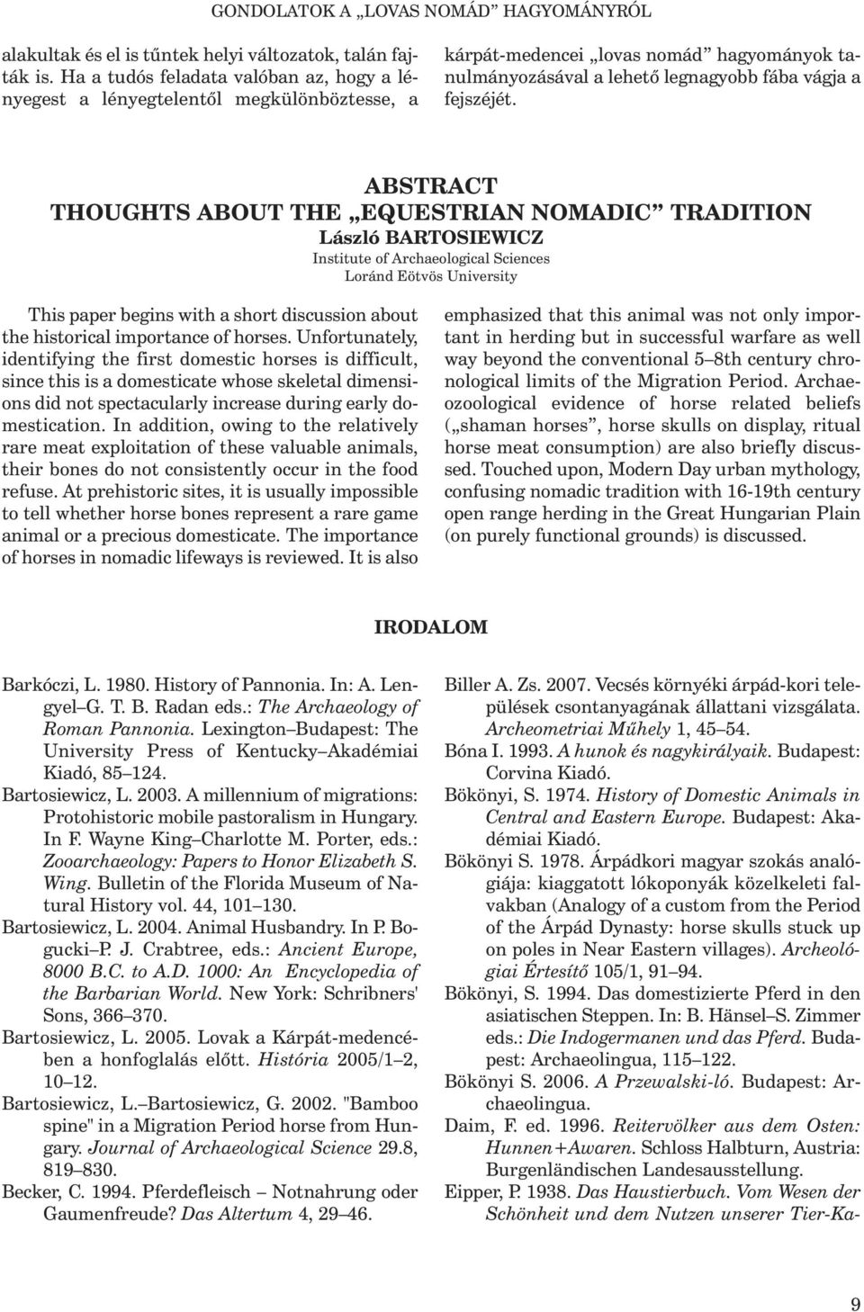 ABSTRACT THOUGHTS ABOUT THE EQUESTRIAN NOMADIC TRADITION László BARTOSIEWICZ Institute of Archaeological Sciences Loránd Eötvös University This paper begins with a short discussion about the