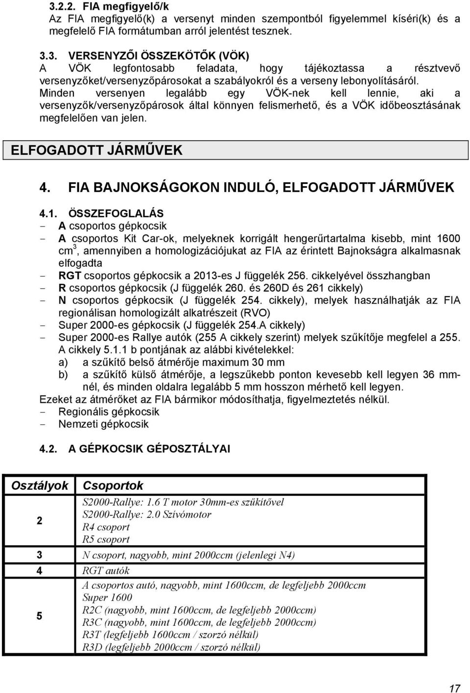 FIA BAJNOKSÁGOKON INDULÓ, ELFOGADOTT JÁRMŰVEK 4.1.