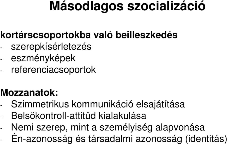 Szimmetrikus kommunikáció elsajátítása - Belsıkontroll-attitőd kialakulása -