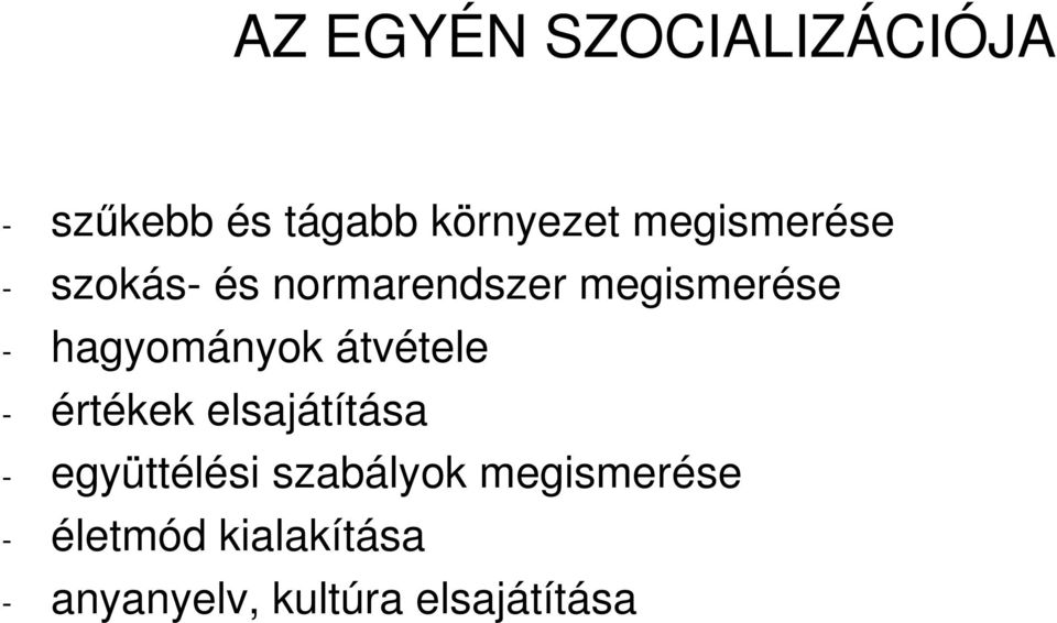 hagyományok átvétele - értékek elsajátítása - együttélési