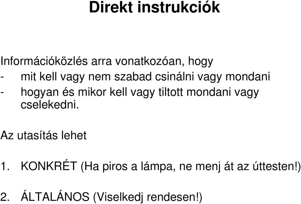 vagy tiltott mondani vagy cselekedni. Az utasítás lehet 1.