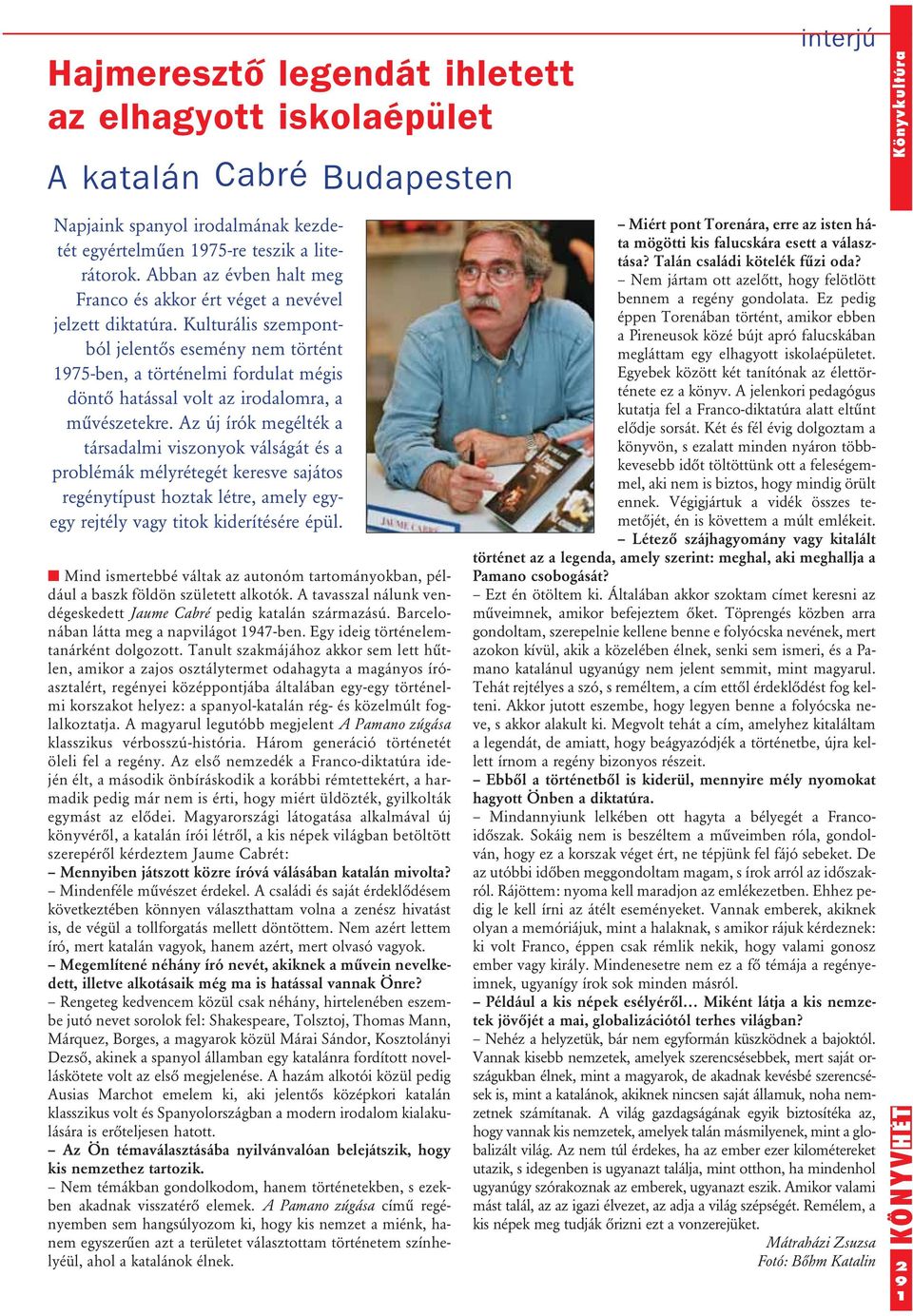 Kulturális szempontból jelentôs esemény nem történt 1975-ben, a történelmi fordulat mégis döntô hatással volt az irodalomra, a mûvészetekre.