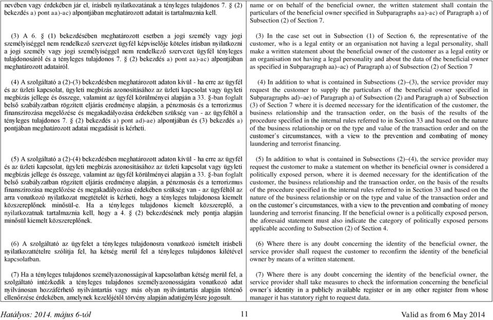 rendelkező szervezet ügyfél tényleges tulajdonosáról és a tényleges tulajdonos 7. (2) bekezdés a) pont aa)-ac) alpontjában meghatározott adatairól.