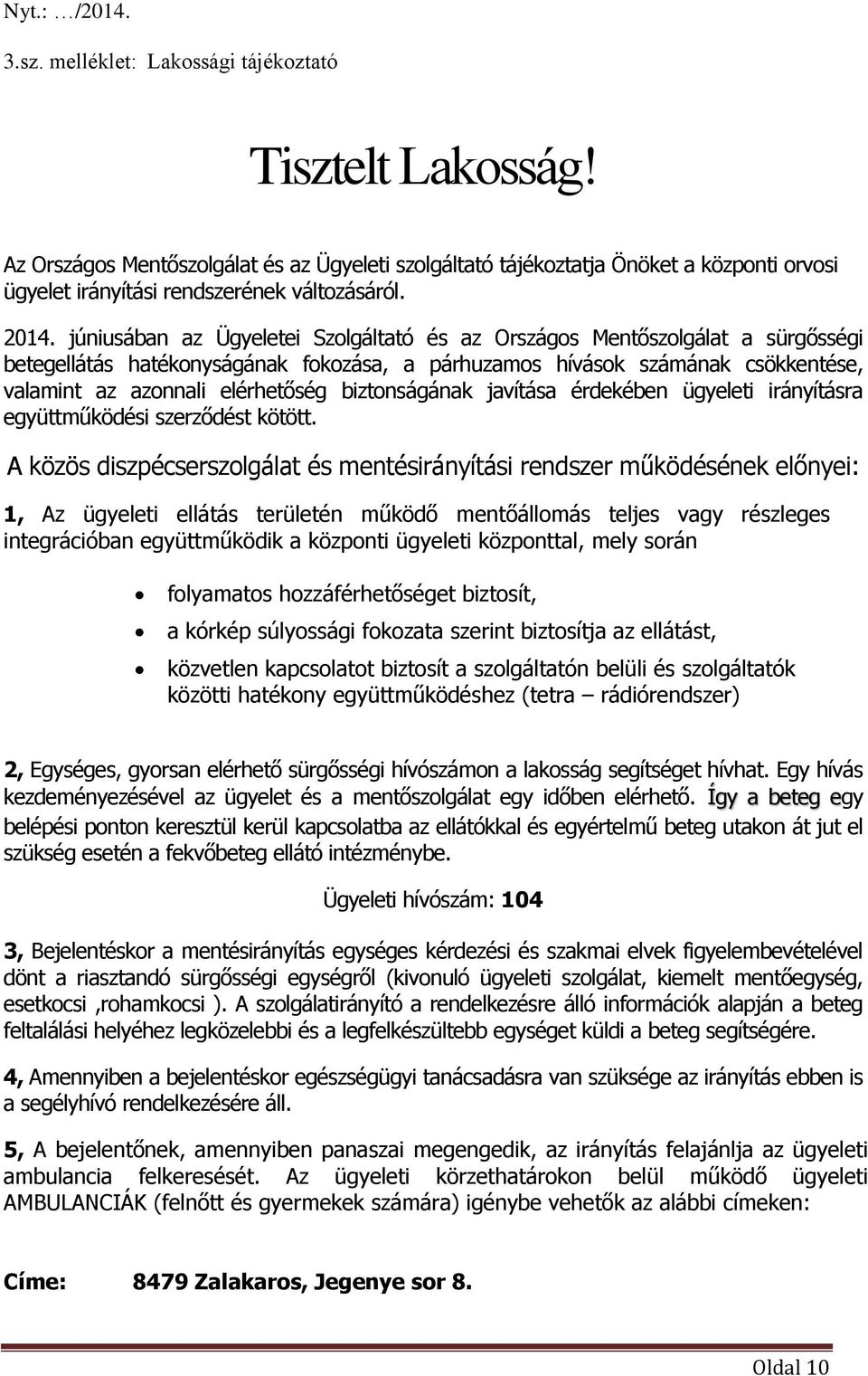 biztonságának javítása érdekében ügyeleti irányításra együttműködési szerződést kötött.