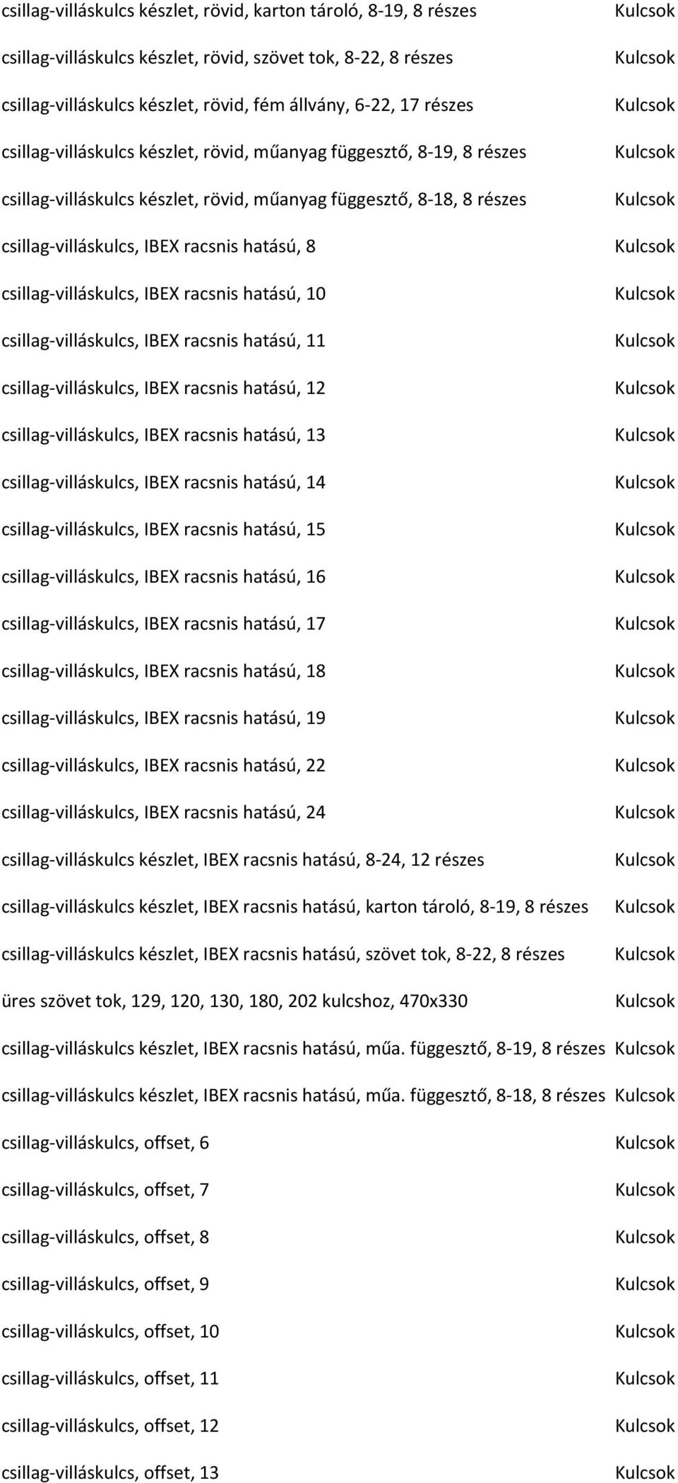 csillag-villáskulcs, IBEX racsnis hatású, 10 csillag-villáskulcs, IBEX racsnis hatású, 11 csillag-villáskulcs, IBEX racsnis hatású, 12 csillag-villáskulcs, IBEX racsnis hatású, 13