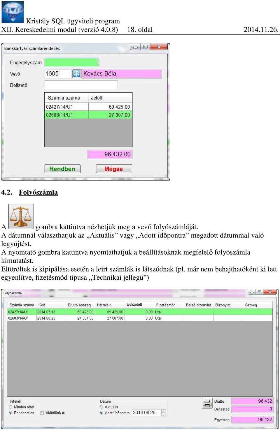 A dátumnál választhatjuk az Aktuális vagy Adott időpontra megadott dátummal való legyűjtést.