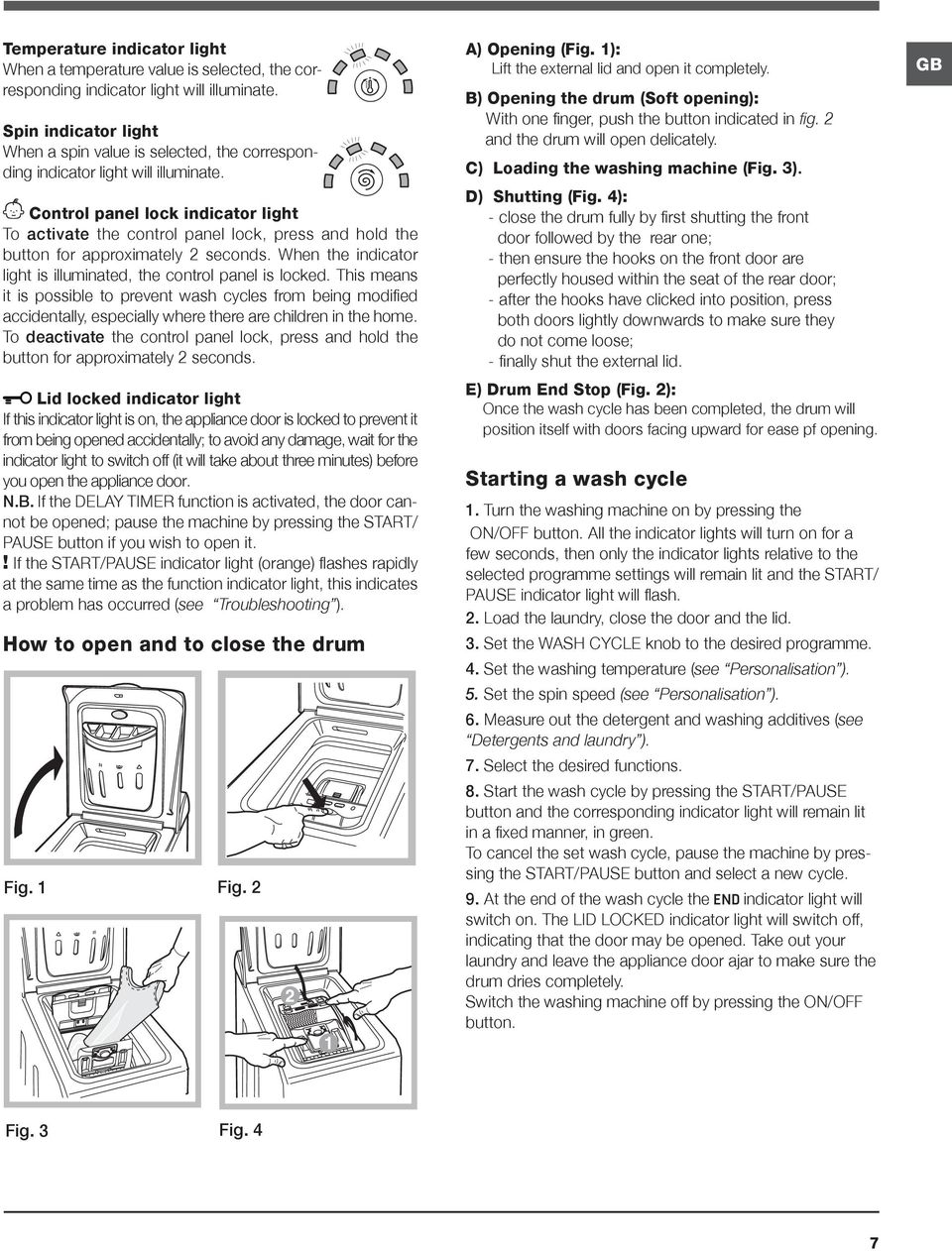 Control panel lock indicator light To activate the control panel lock, press and hold the button for approximately 2 seconds. When the indicator light is illuminated, the control panel is locked.