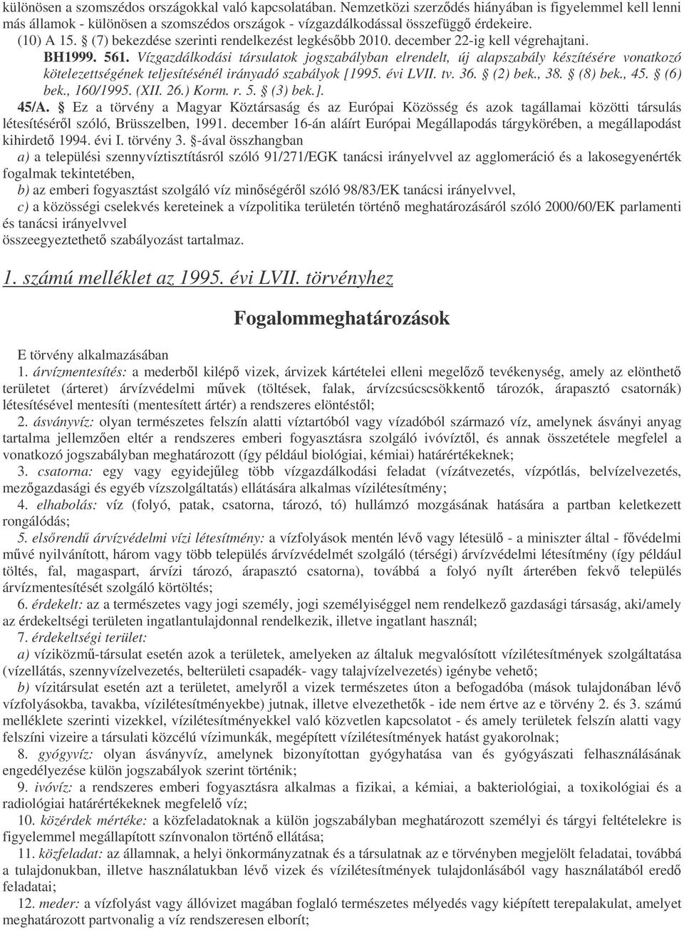 Vízgazdálkodási társulatok jogszabályban elrendelt, új alapszabály készítésére vonatkozó kötelezettségének teljesítésénél irányadó szabályok [1995. évi LVII. tv. 36. (2) bek., 38. (8) bek., 45.