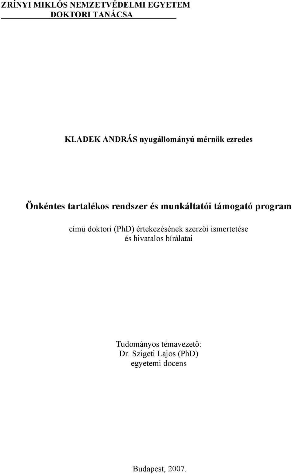 támogató program című doktori (PhD) értekezésének szerzői ismertetése és