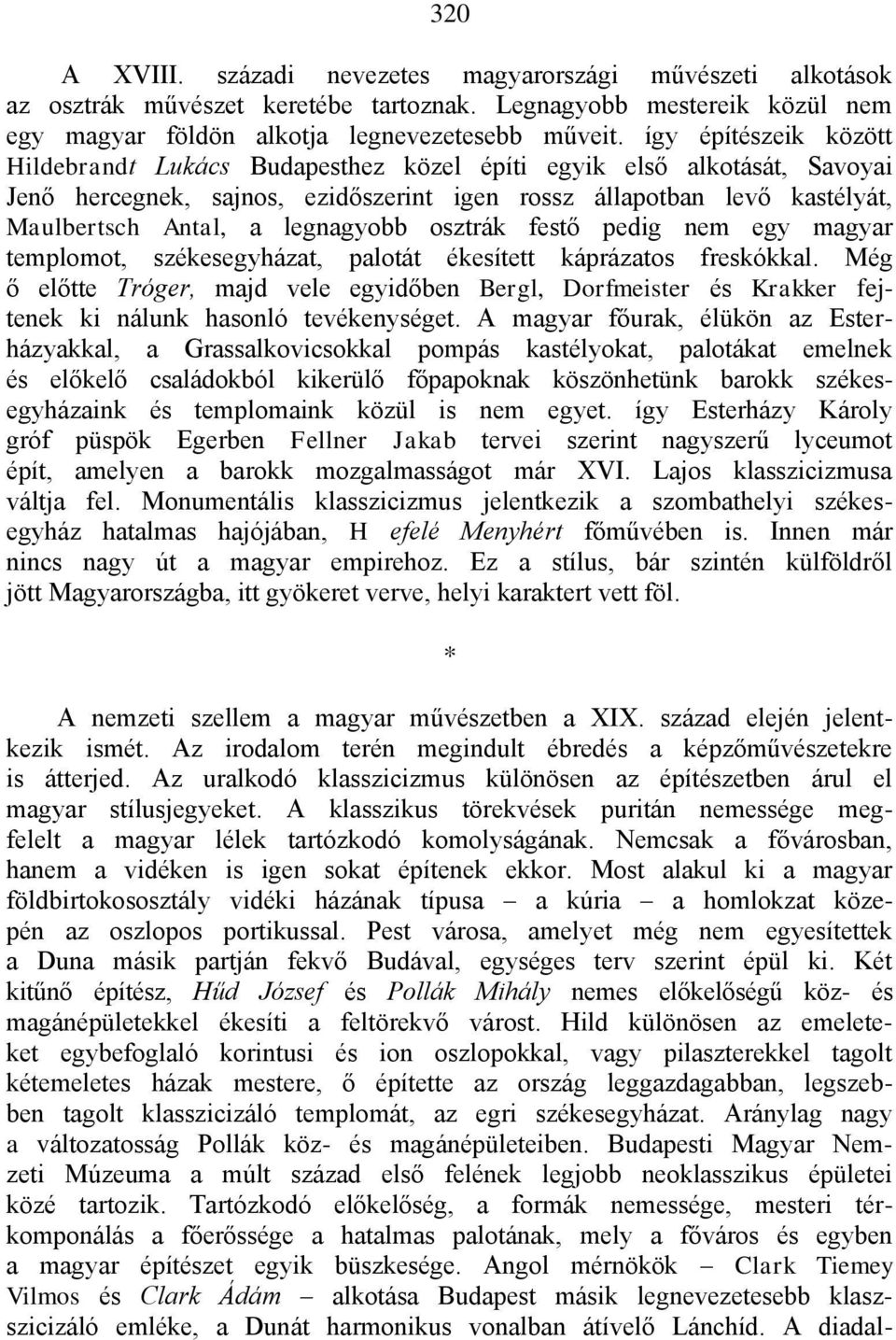 legnagyobb osztrák festő pedig nem egy magyar templomot, székesegyházat, palotát ékesített káprázatos freskókkal.