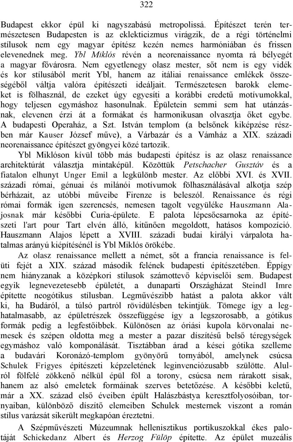 Ybl Miklós révén a neorenaissance nyomta rá bélyegét a magyar fővárosra.