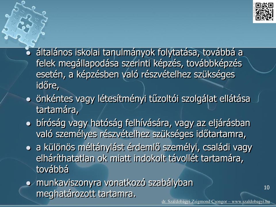 felhívására, vagy az eljárásban való személyes részvételhez szükséges időtartamra, a különös méltánylást érdemlő személyi,
