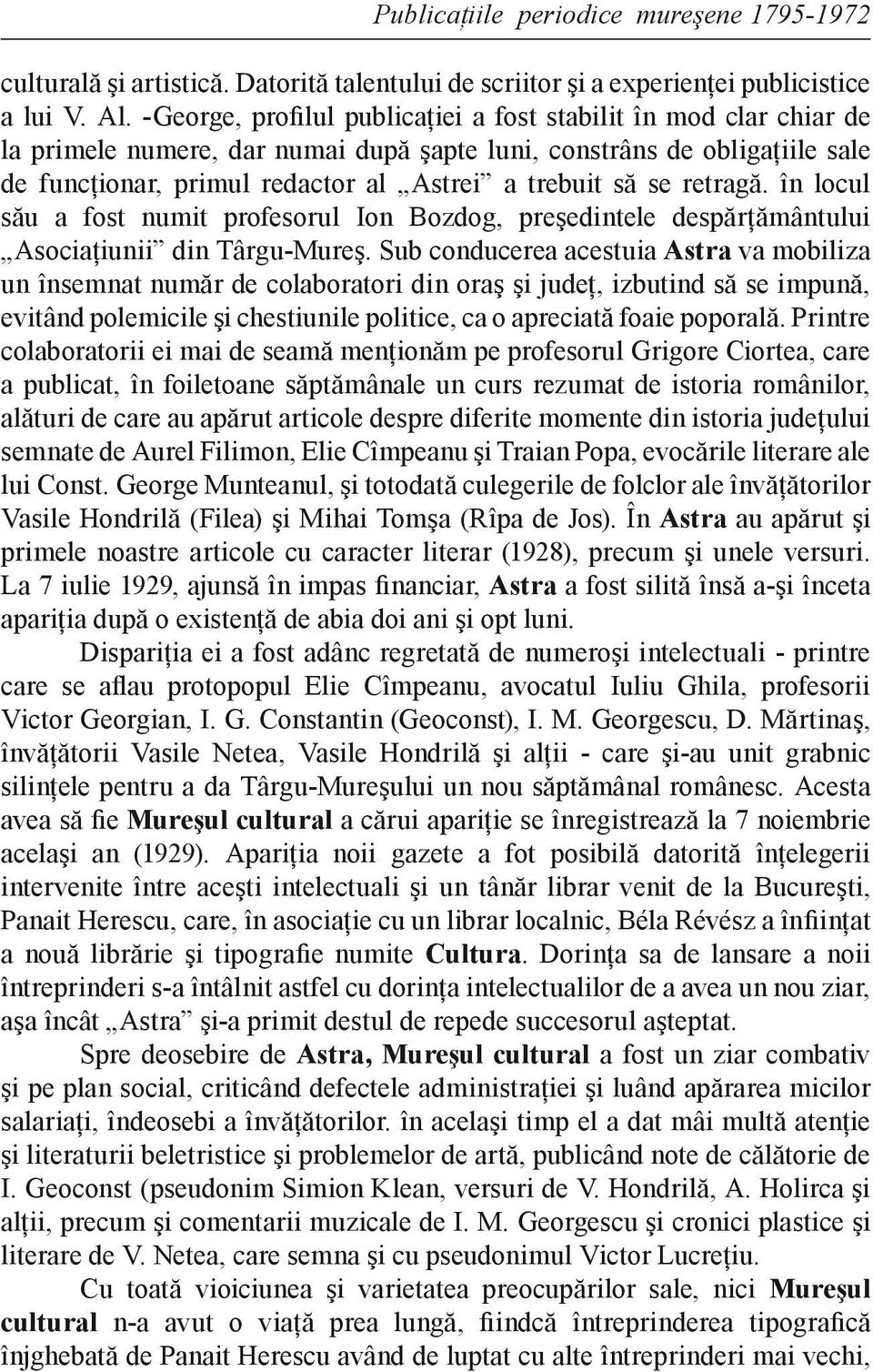 retragă. în locul său a fost numit profesorul Ion Bozdog, preşedintele despărţământului Asociaţiunii din Târgu-Mureş.