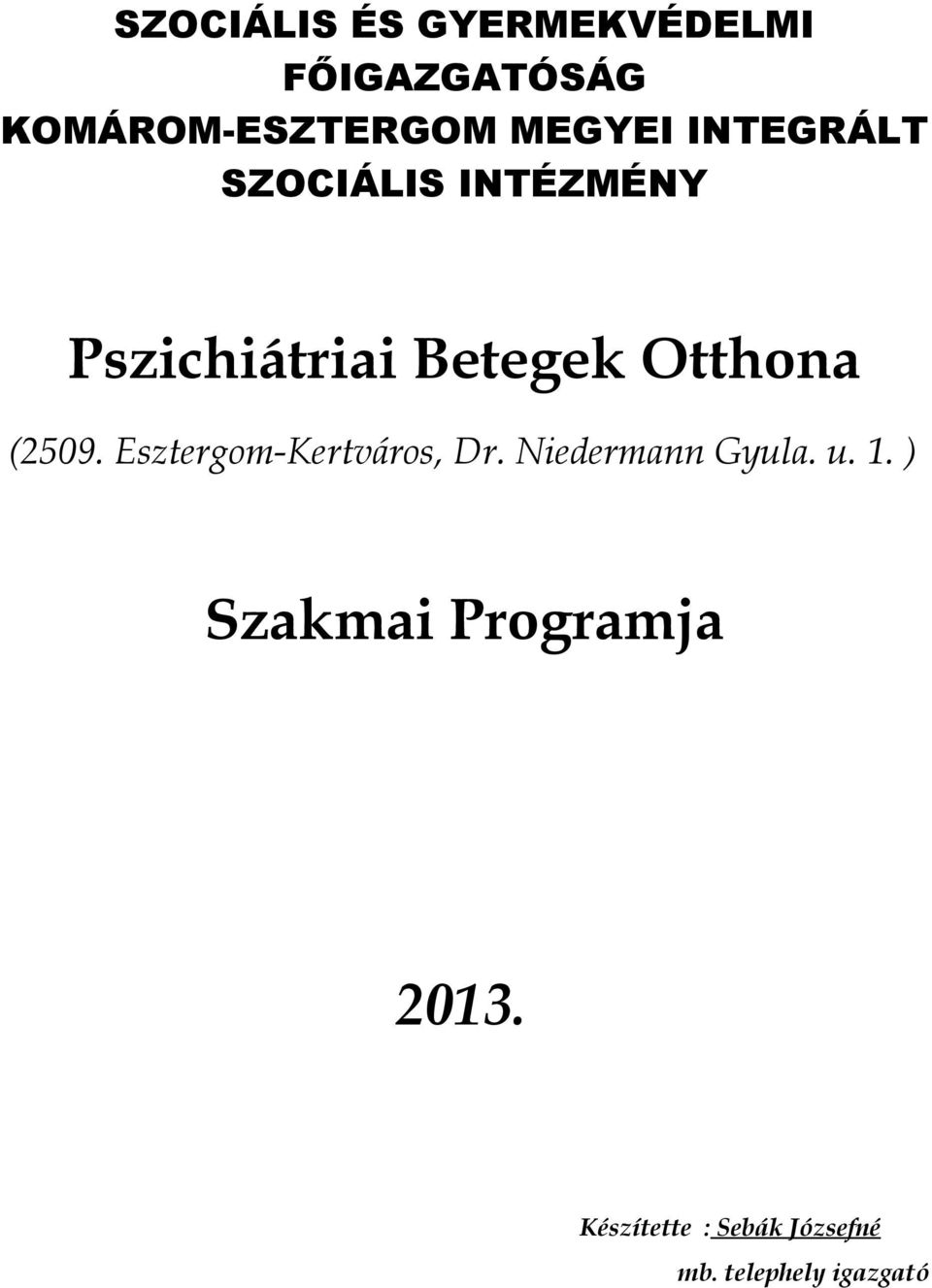 Otthona (2509. Esztergom-Kertváros, Dr. Niedermann Gyula. u. 1.