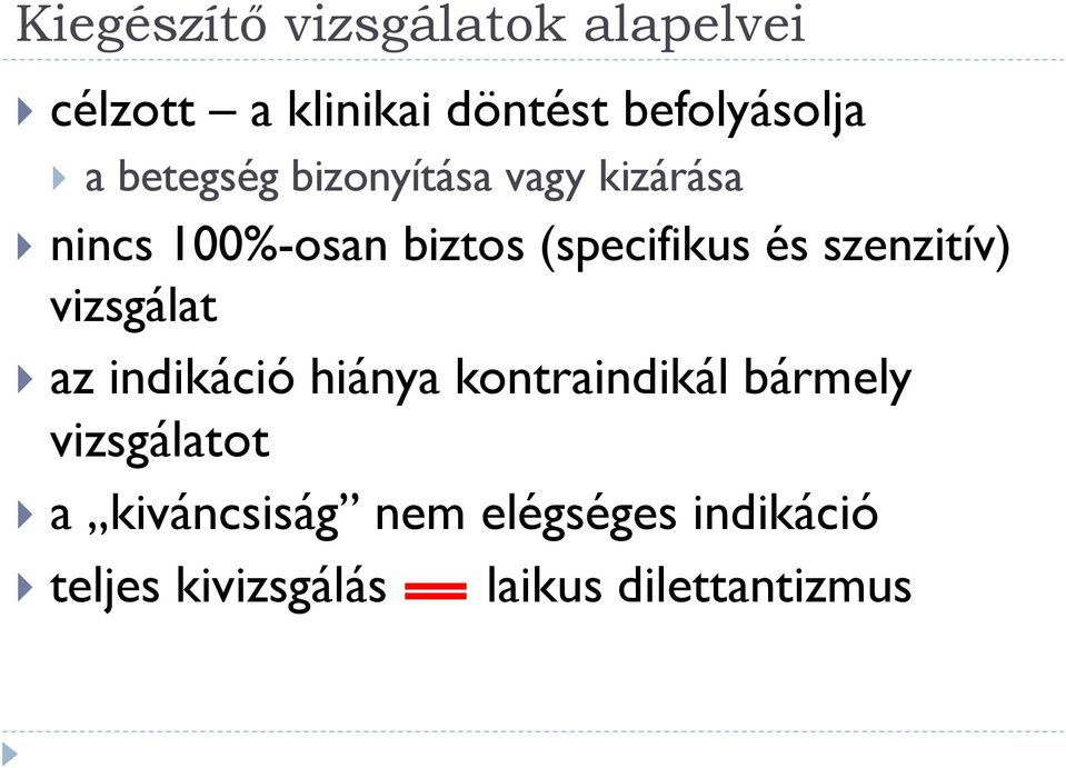 szenzitív) vizsgálat az indikáció hiánya kontraindikál bármely vizsgálatot