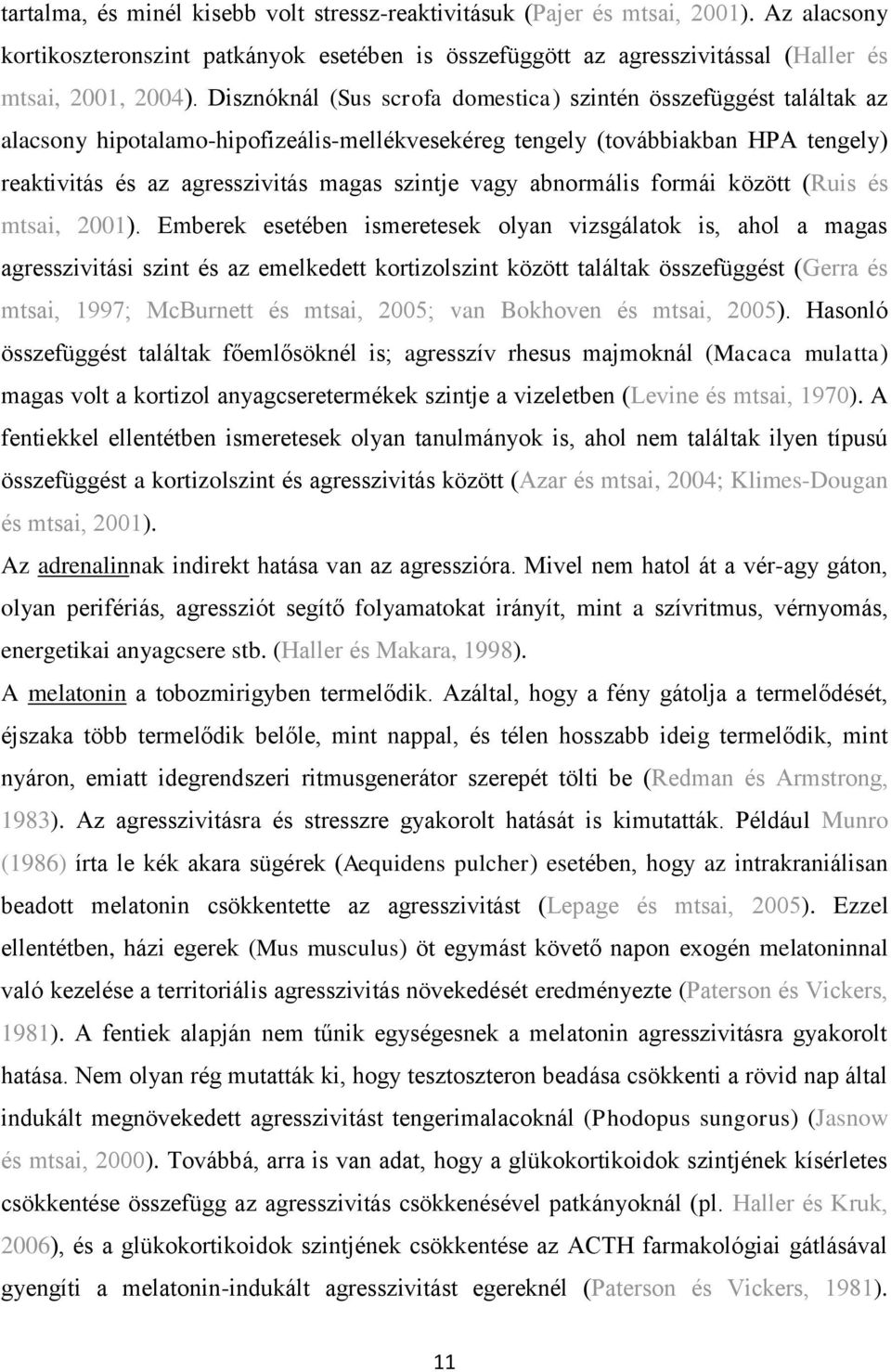 vagy abnormális formái között (Ruis és mtsai, 2001).