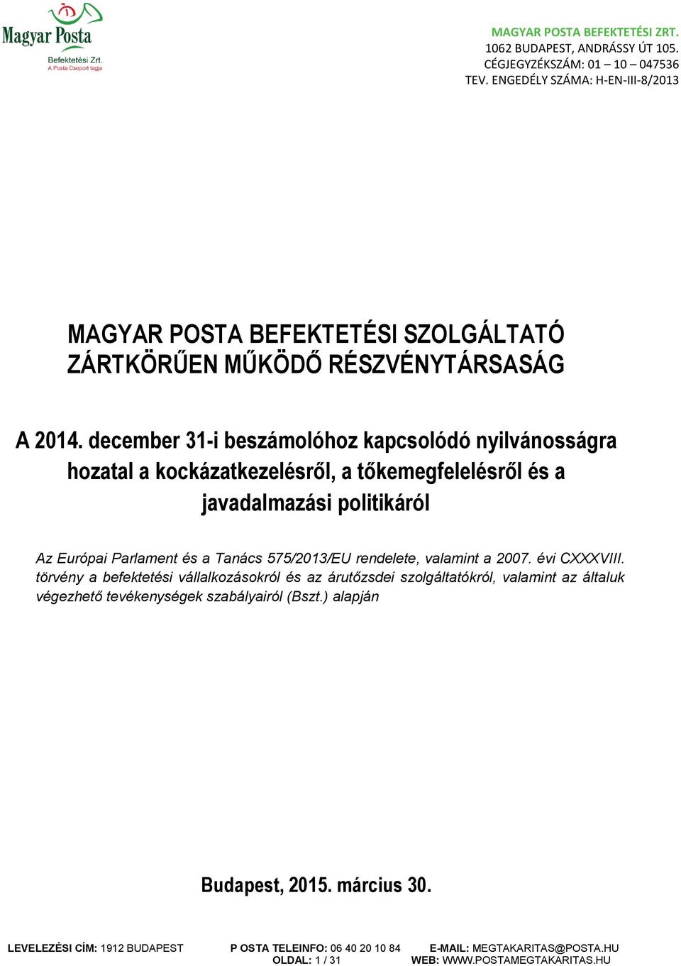 politikáról Az Európai Parlament és a Tanács 575/2013/EU rendelete, valamint a 2007. évi CXXXVIII.